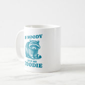 Wenn Moody mir Feinschmecker lustiges Zitat Raccoo Kaffeetasse (Vorderseite Links)
