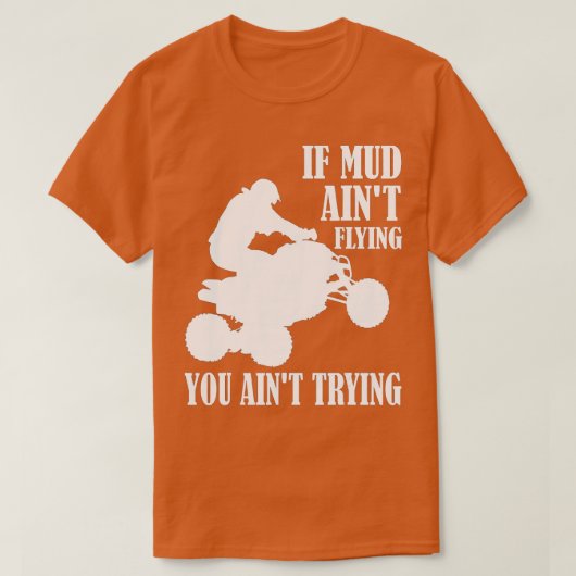 Wenn Mud Aint Flying ATV vierrädrige von T-Shirt (Design vorne)