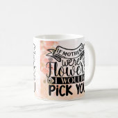 Wenn Mütter Blume wären, würde ich dich aussuchen Kaffeetasse (VorderseiteRechts)