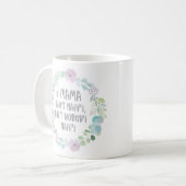 Wenn Mutter nicht mit Blumen glücklich ist, winden Kaffeetasse (Vorderseite Links)