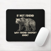 Wenn nicht Freund, warum Freund geformter lustiger Mousepad (Mit Mouse)