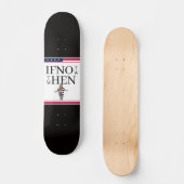 Wenn nicht jetzt Skateboard (Vorderseite)