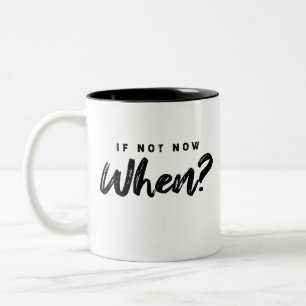 Wenn nicht jetzt Wann? Motivierend Zweifarbige Tasse