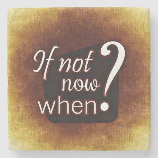 Wenn nicht jetzt wann? steinuntersetzer (Vorderseite)