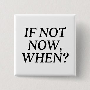 Wenn nicht jetzt, wann? Typografie Button