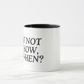 Wenn nicht jetzt, wann? Typografie Tasse (Zentrum)