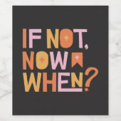 Wenn nicht jetzt, wenn der Wein Funny Wine Label Weinetikett (Einzelnes Label)