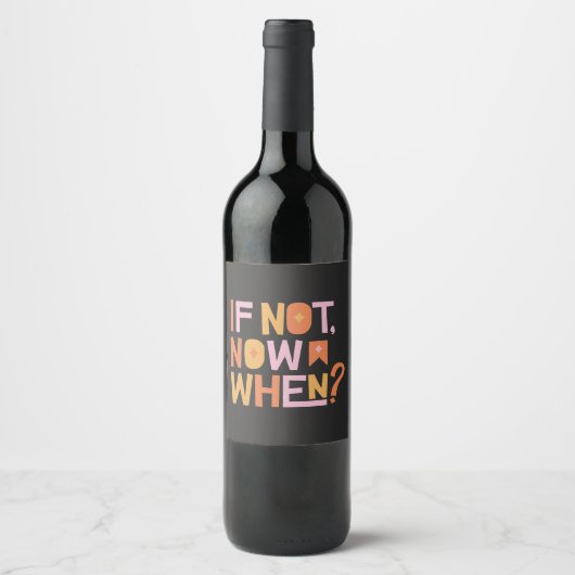 Wenn nicht jetzt, wenn der Wein Funny Wine Label Weinetikett (Vorderseite)