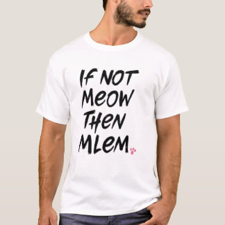 Wenn nicht Methan dann Mlem T-Shirt