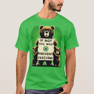 Wenn nicht Sie, die Faschismus zu verhindern T-Shirt