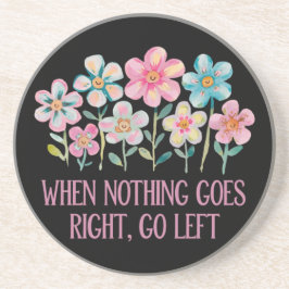 Wenn nichts gut geht, gehen Sie links Getränkeuntersetzer