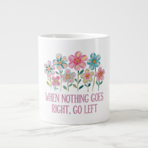 Wenn nichts gut geht, gehen Sie links Jumbo-Tasse