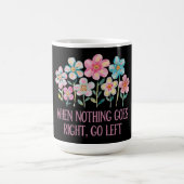 Wenn nichts gut geht, gehen Sie links Kaffeetasse (Mittel)