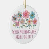 Wenn nichts gut geht, gehen Sie links Keramik Ornament (Rechts)