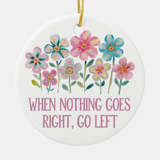 Wenn nichts gut geht, gehen Sie links Keramik Ornament (Vorne)