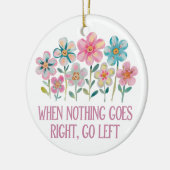 Wenn nichts gut geht, gehen Sie links Keramik Ornament (Links)