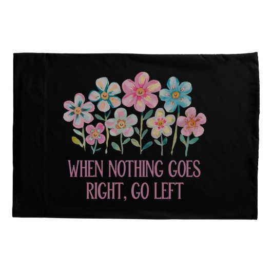 Wenn nichts gut geht, gehen Sie links Kissenbezug (Rückseite)