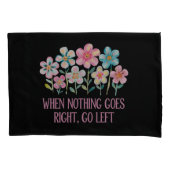 Wenn nichts gut geht, gehen Sie links Kissenbezug (Vorderseite)