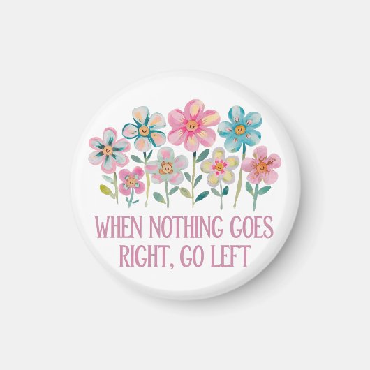 Wenn nichts gut geht, gehen Sie links Magnet (Vorne)