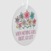 Wenn nichts gut geht, gehen Sie links Ornament (Vorderseite)