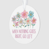 Wenn nichts gut geht, gehen Sie links Ornament (Vorderseite)