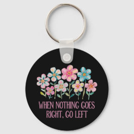 Wenn nichts gut geht, gehen Sie links Schlüsselanhänger