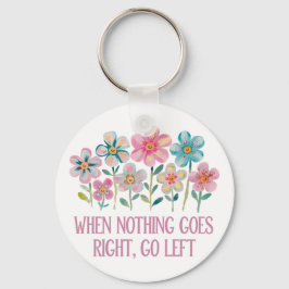 Wenn nichts gut geht, gehen Sie links Schlüsselanhänger