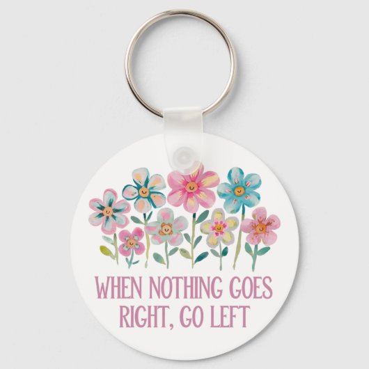 Wenn nichts gut geht, gehen Sie links Schlüsselanhänger (Vorderseite)