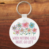 Wenn nichts gut geht, gehen Sie links Schlüsselanhänger (Rückseite)