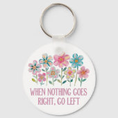 Wenn nichts gut geht, gehen Sie links Schlüsselanhänger (Rückseite)