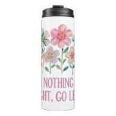 Wenn nichts gut geht, gehen Sie links Thermosbecher (Vorderseite)