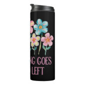 Wenn nichts gut geht, gehen Sie links Thermosbecher (Nach rechts gedreht)