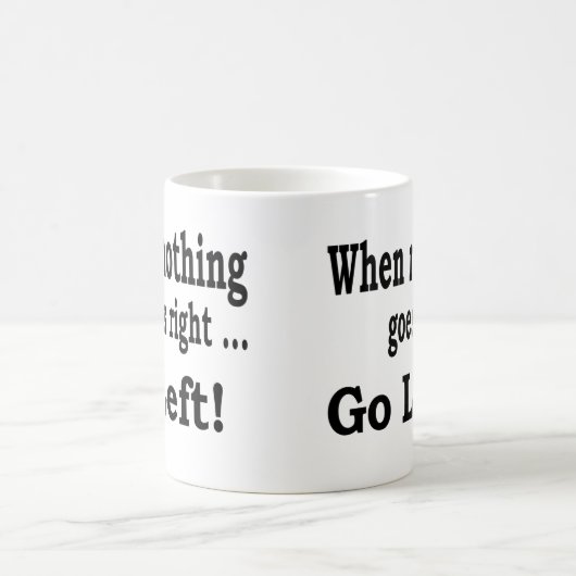 Wenn nichts nach rechts. geht. Gehen - Kaffeetasse (Mittel)