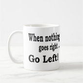 Wenn nichts nach rechts. geht. Gehen - Kaffeetasse (Links)