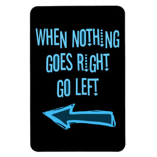 Wenn nichts nach rechts geht, gehen Sie links Magnet