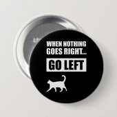 Wenn nichts richtig geht, Verlassen Funny Zitat Button (Vorne & Hinten)