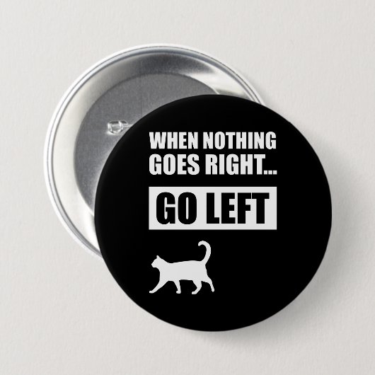 Wenn nichts richtig geht, Verlassen Funny Zitat Button (Vorne & Hinten)