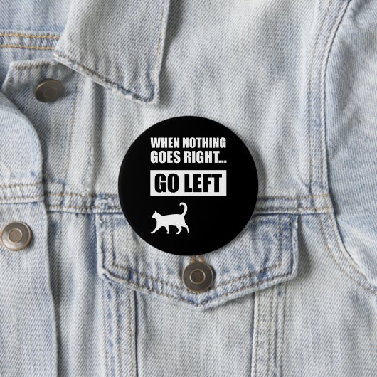 Wenn nichts richtig geht, Verlassen Funny Zitat Button (Beispiel)