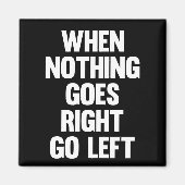 Wenn nichts richtig geht, wird Verlassen | Sarcasm Magnet (Vorne)