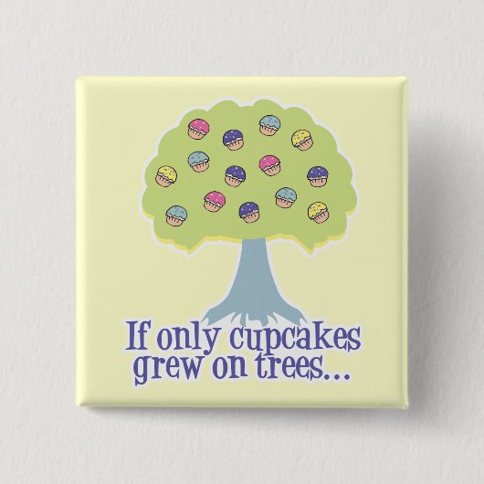Wenn nur Cupcakes auf Bäumen Button (Vorderseite)