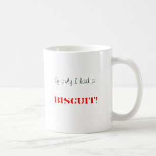 Wenn nur ich a hatte, KEKS! Kaffeetasse
