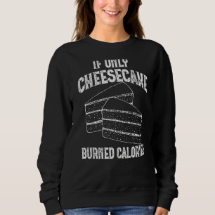 Wenn nur Käse gebrannte Kalorien Funny Eater Gr Sweatshirt