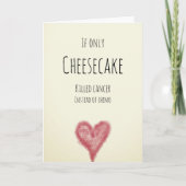 Wenn nur Käsekuchen Krebs anstelle von Chemotherap Karte (Vorderseite)