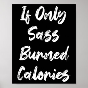 Wenn nur S verbrannte Kalorien Funny Sarcastic Fit Poster