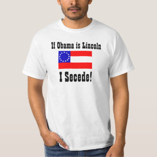 Wenn Obama Lincoln ist, Secede ich! T-Shirt