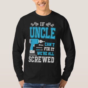 Wenn Onkel es nicht reparieren kann, sind wir alle T-Shirt