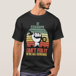 Wenn Opa es nicht reparieren kann, sind wir alle a T-Shirt