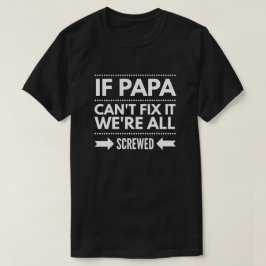 Wenn Papa es nicht regeln kann, alle werden wir T-Shirt