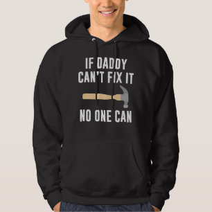 Wenn Papa es nicht reparieren kann, kann es nieman Hoodie