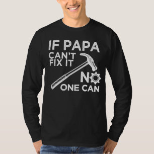 wenn papa es nicht reparieren kann, kann es nieman T-Shirt